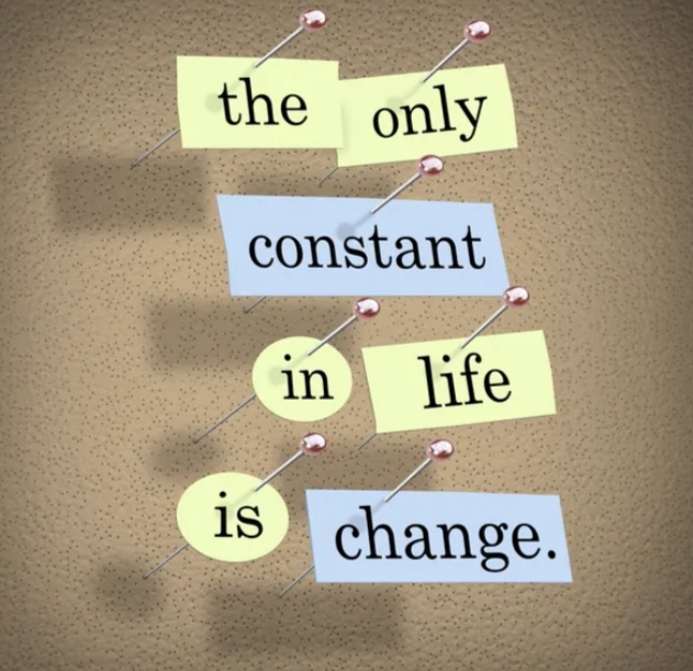 change is the only constant in life