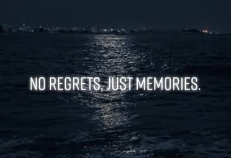 its better to create memories not regrets